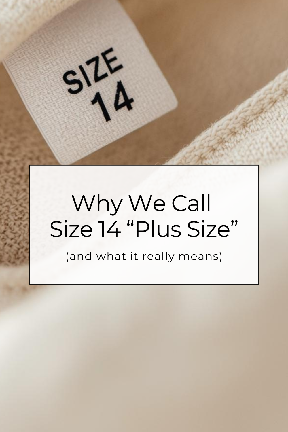 Why We Call Size 14 “Plus Size” (and What It Really Means)